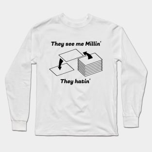 They see me Millin'. They Hatin' | MTG MILL PLAYER DESIGN Long Sleeve T-Shirt